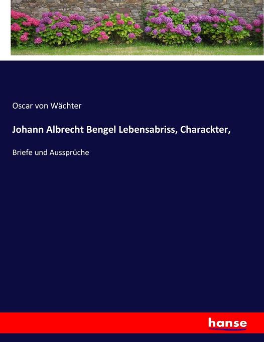 Johann Albrecht Bengel Lebensabriss Charackter