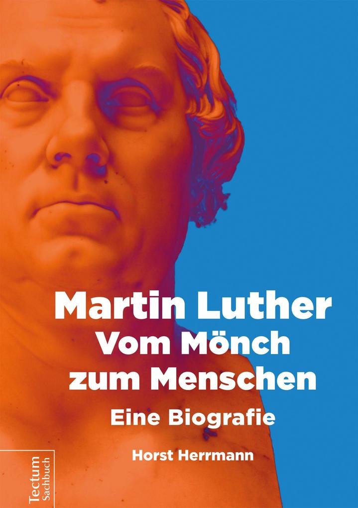 Martin Luther - Vom Mönch zum Menschen - Herrmann Horst