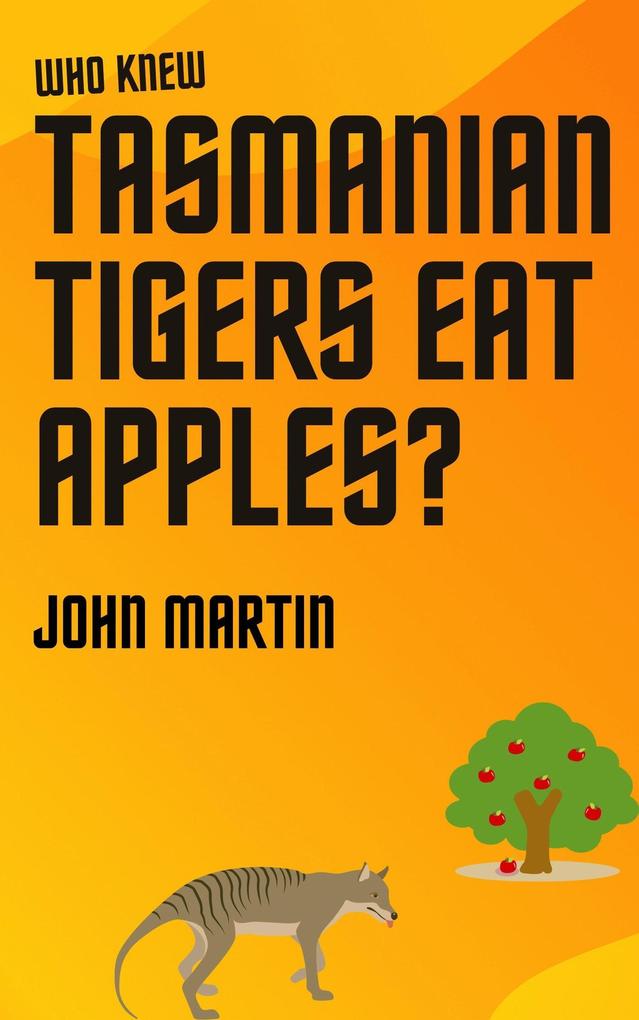 Who Knew Tasmanian Tigers Eat Apples! (Windy Mountain #6)