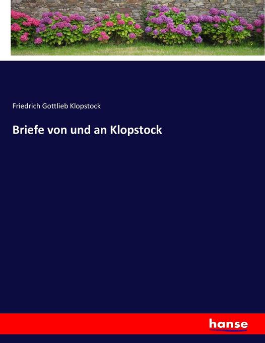 Briefe von und an Klopstock - Friedrich Gottlieb Klopstock