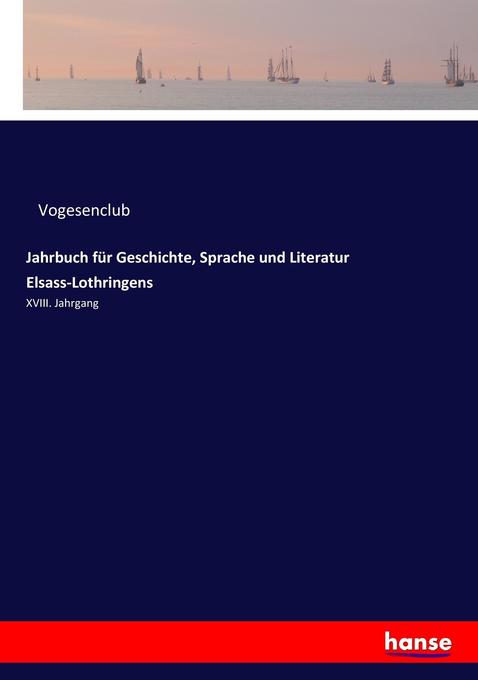 Jahrbuch für Geschichte Sprache und Literatur Elsass-Lothringens