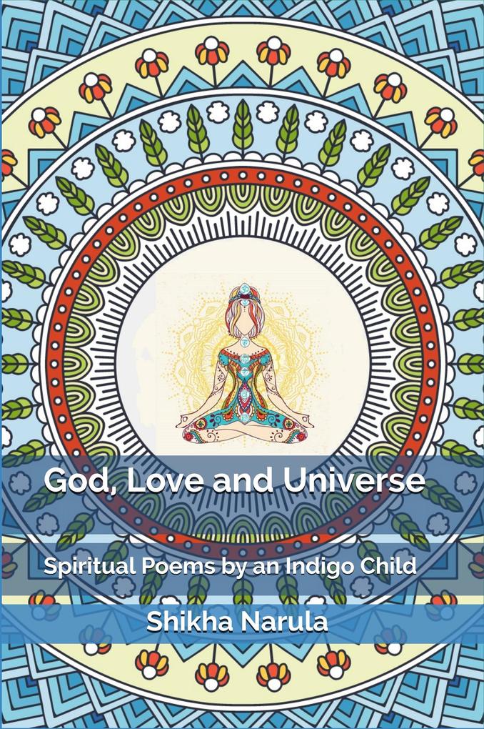 God Love and Universe: Spiritual Poems by an Indigo Child