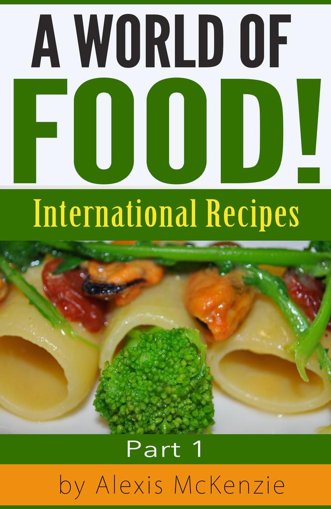 A World of Food!: International Recipes