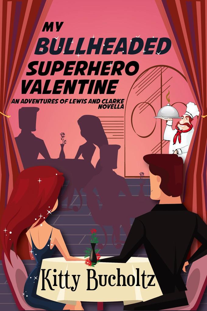 My Bullheaded Superhero Valentine (Adventures of Lewis and Clarke)