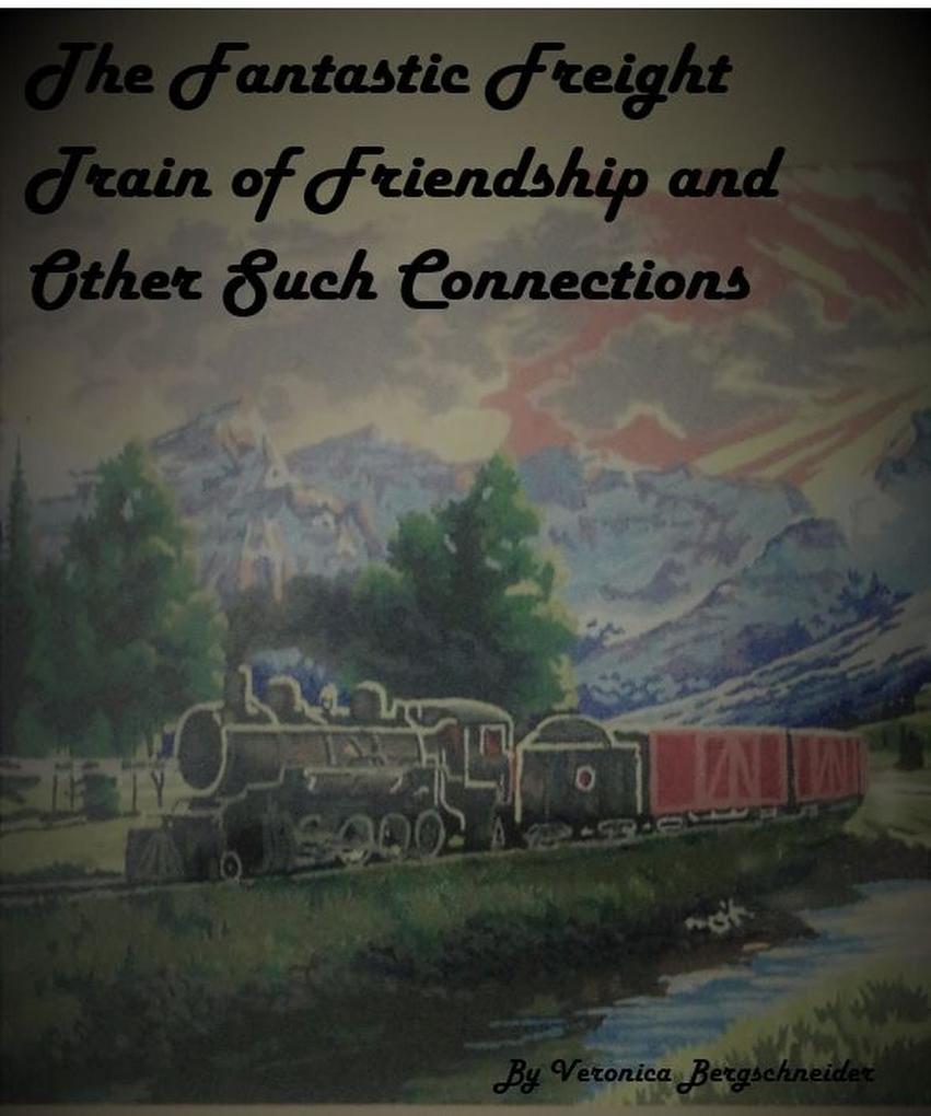 The Fantastic Freight Train of Friendship and Other Such COnnections