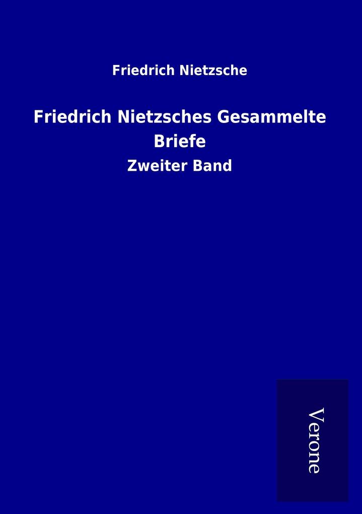 Friedrich Nietzsches Gesammelte Briefe