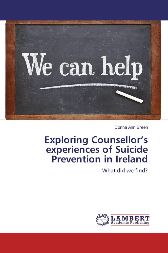 Exploring Counsellor's experiences of Suicide Prevention in Ireland