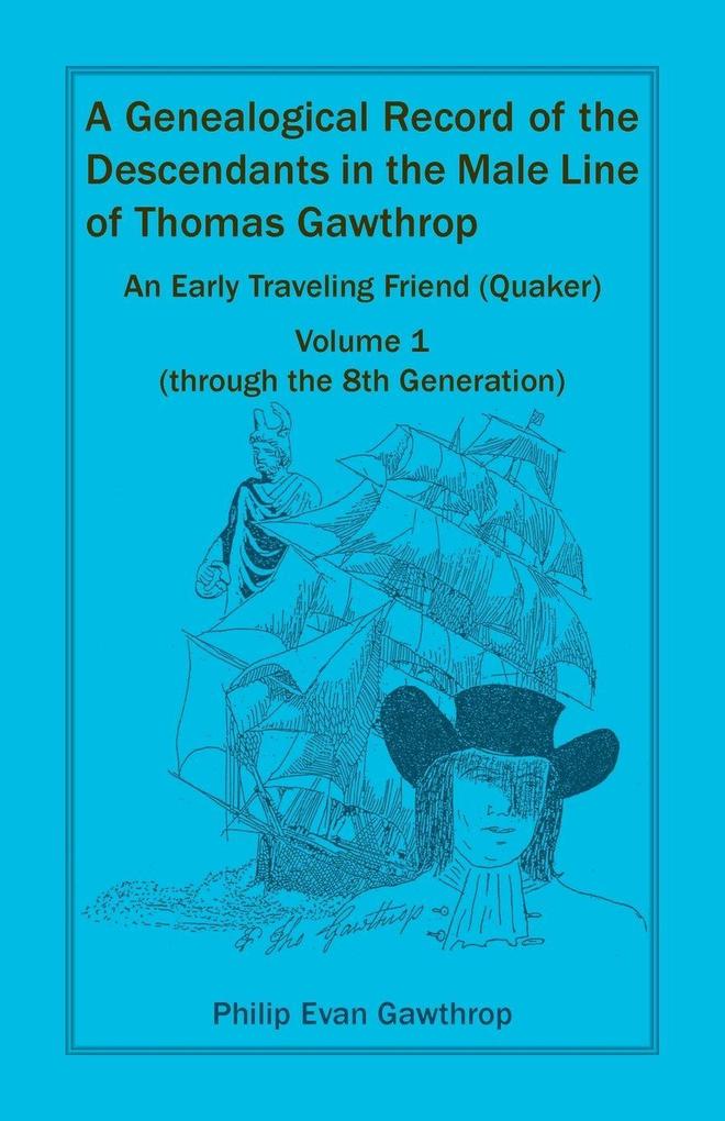 A Genealogical Record of the Descendants in the Male Line of Thomas Gawthrop
