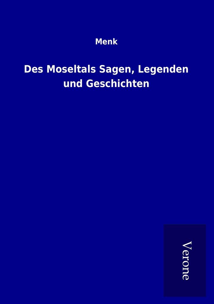 Des Moseltals Sagen Legenden und Geschichten