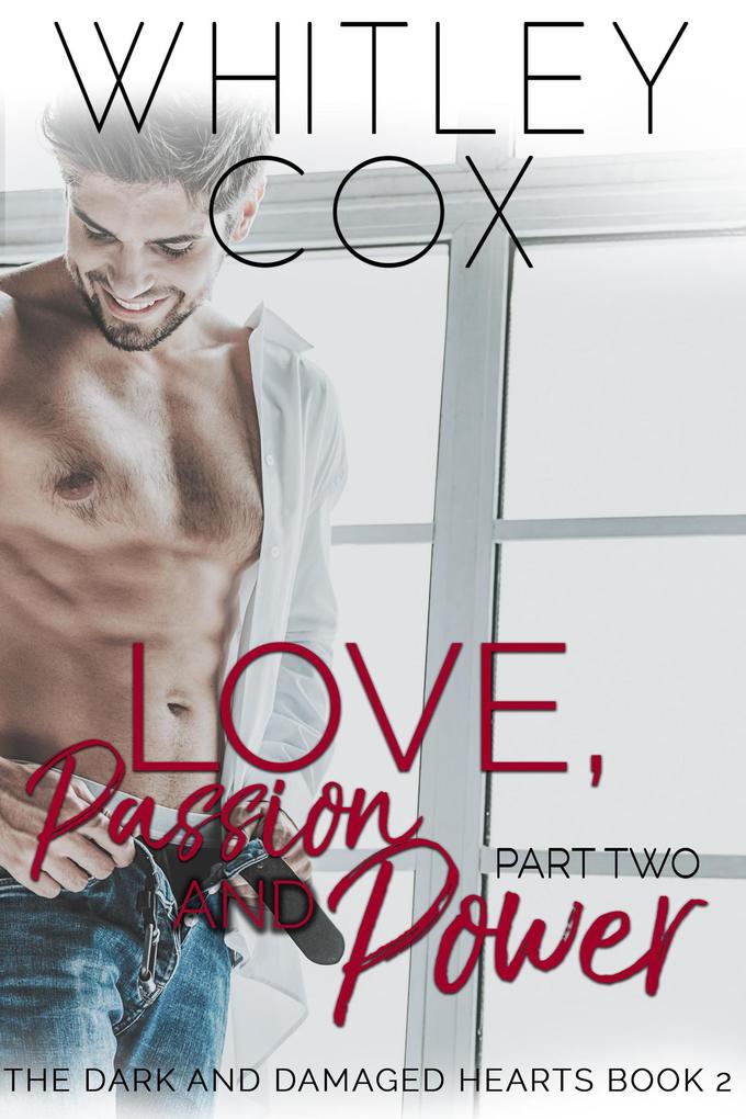 Love Passion and Power: Part 2 (The Dark and Damaged Hearts Series #2)