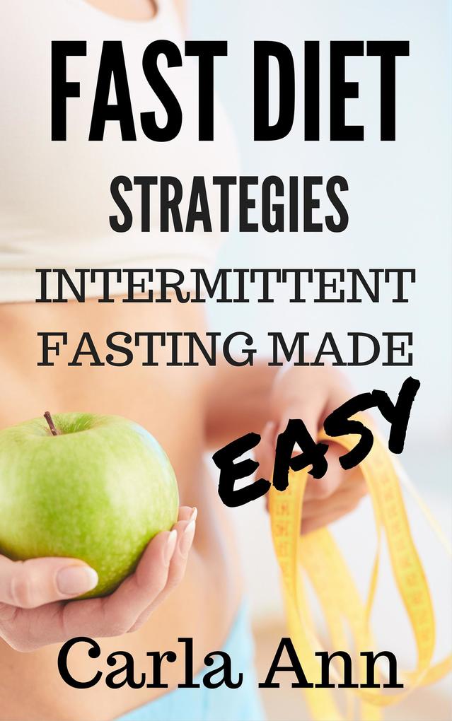 Fast Diet Strategies: Intermittent Fasting Made Easy