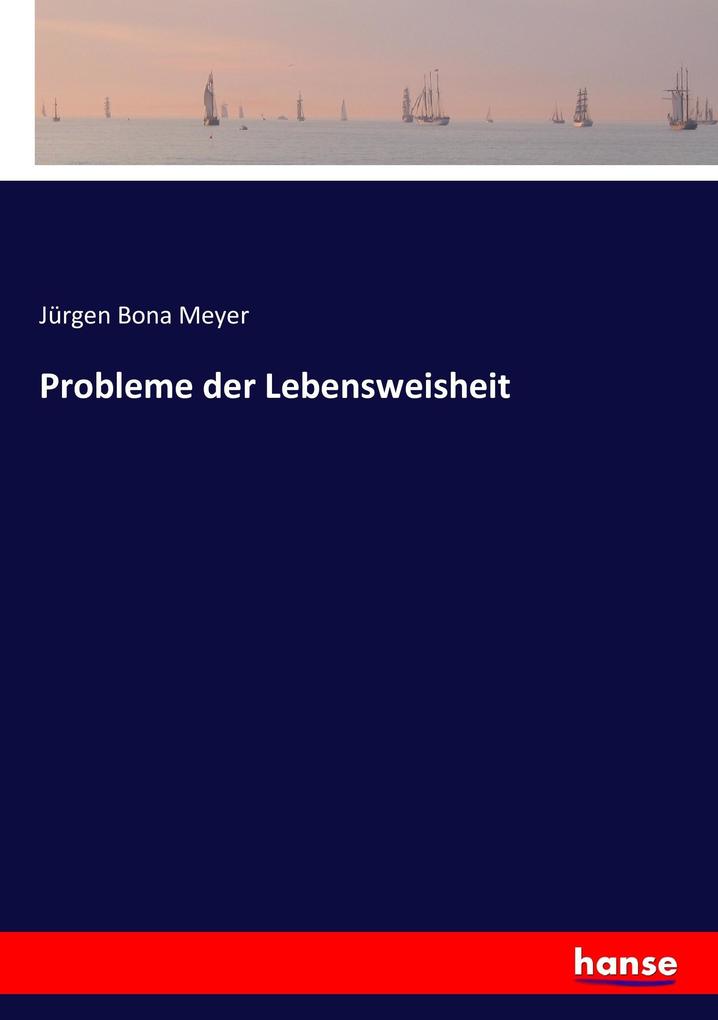 Probleme der Lebensweisheit
