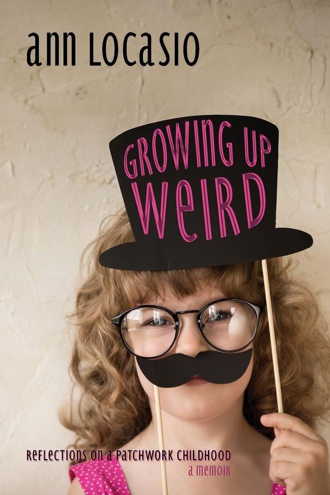GROWING UP WEIRD