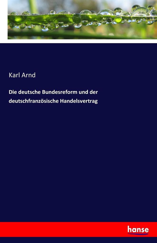Image of Die deutsche Bundesreform und der deutschfranzösische Handelsvertrag
