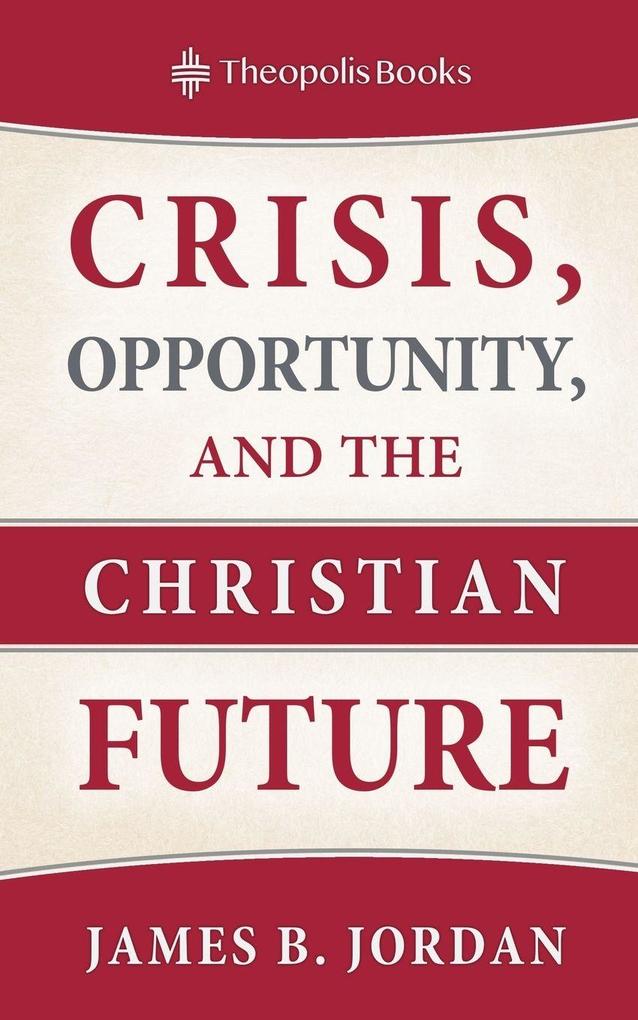 Crisis Opportunity and the Christian Future