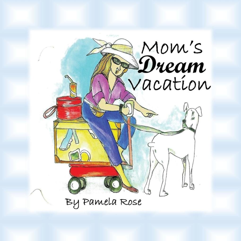 Mom‘s Dream Vacation