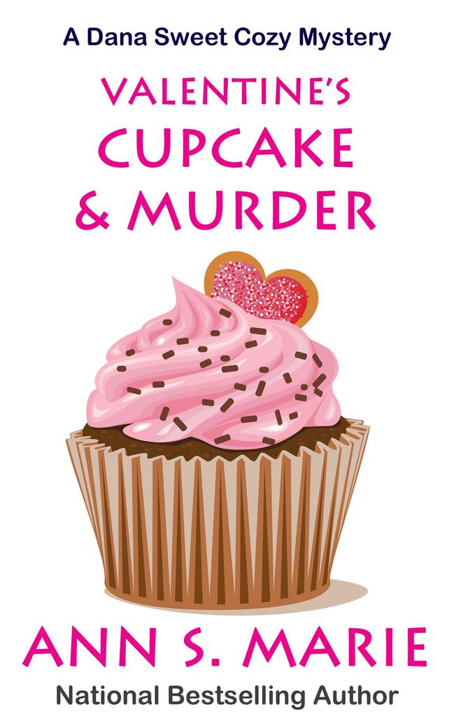Valentine‘s Cupcake & Murder (A Dana Sweet Cozy Mystery Book 6)