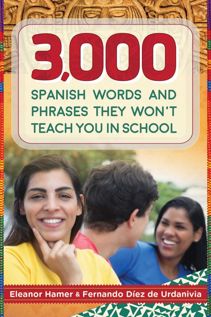 3000 Spanish Words and Phrases They Won‘t Teach You in School