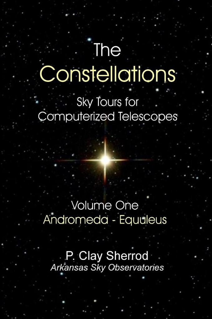 The Constellations - Sky Tours for Computerized TelescopesVol. One