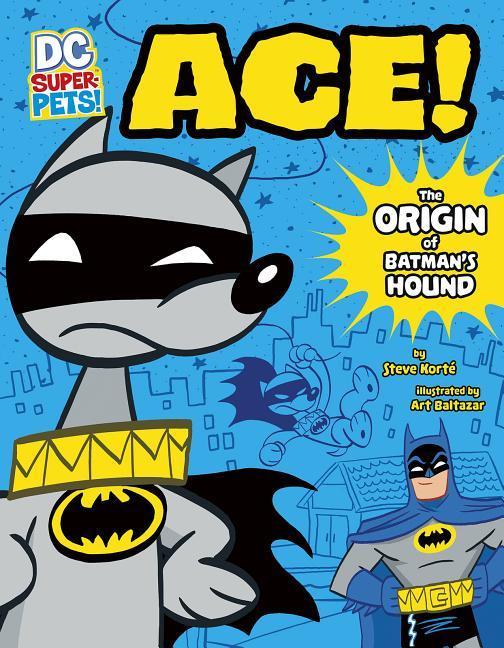 Ace: The Origin of Batman‘s Hound