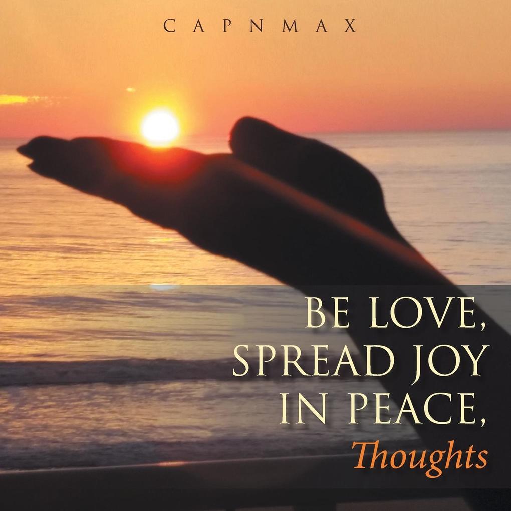 Be Love Spread Joy in Peace