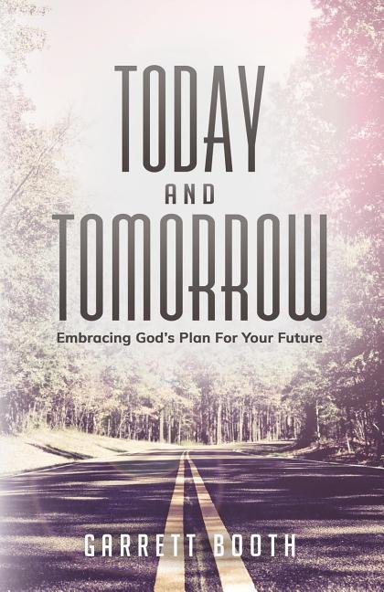 Today and Tomorrow: Embracing God‘s Plan for Your Future