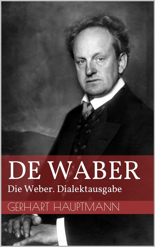 De Waber - Die Weber. Dialektausgabe