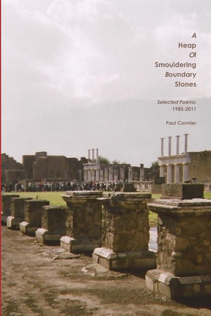 A HEAP OF SMOULDERING BOUNDARY STONES Selected Poems