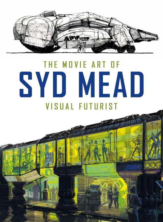 Titan Publ. Group Ltd. The Movie Art Of Syd Mead, Visual Futurist