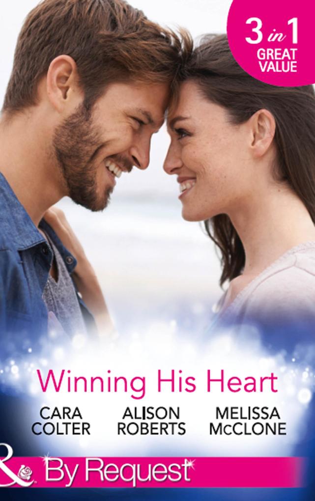 Winning His Heart: The Millionaire‘s Homecoming / The Maverick Millionaire (The Logan Twins Book 2) / The Billionaire‘s Nanny (Mills & Boon By Request)