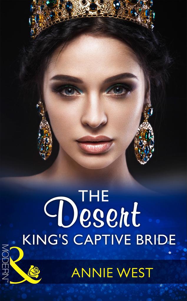 The Desert King‘s Captive Bride (Mills & Boon Modern) (Wedlocked! Book 85)