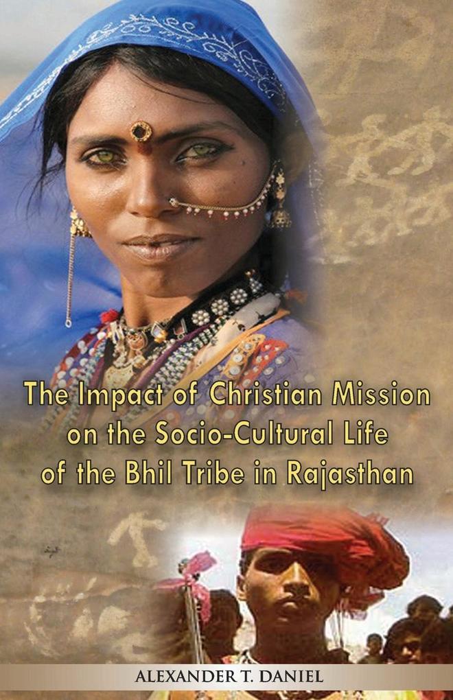 The Impact of Christian Mission on the Socio-Cultiral Life of the Bhil Tribe in Rajasthan