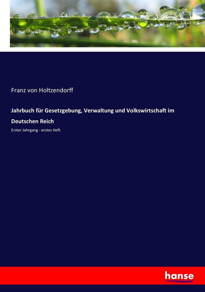 Jahrbuch für Gesetzgebung Verwaltung und Volkswirtschaft im Deutschen Reich