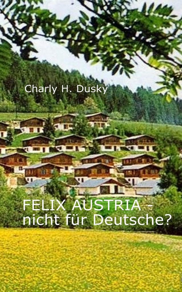 Felix Austria - Nicht für Deutsche?