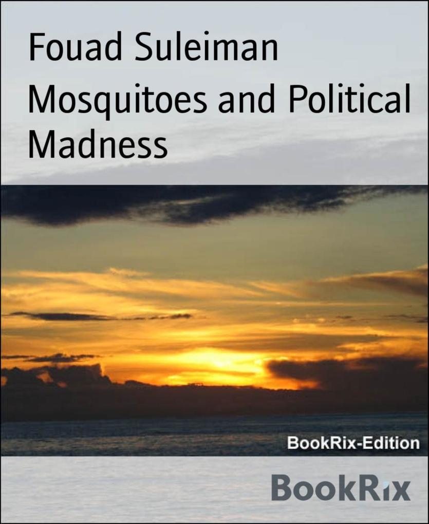 Mosquitoes and Political Madness