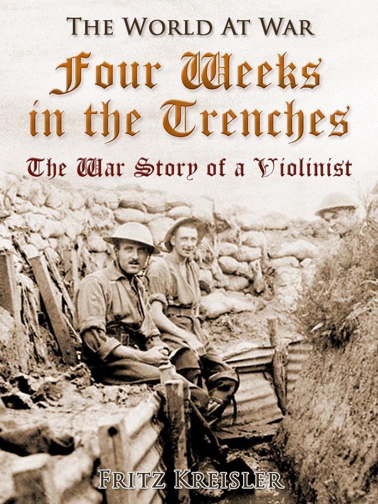 Four Weeks in the Trenches / The War Story of a Violinist