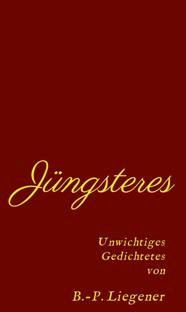 Jüngsteres als eBook Download von Bernd-Peter Liegener - Bernd-Peter Liegener