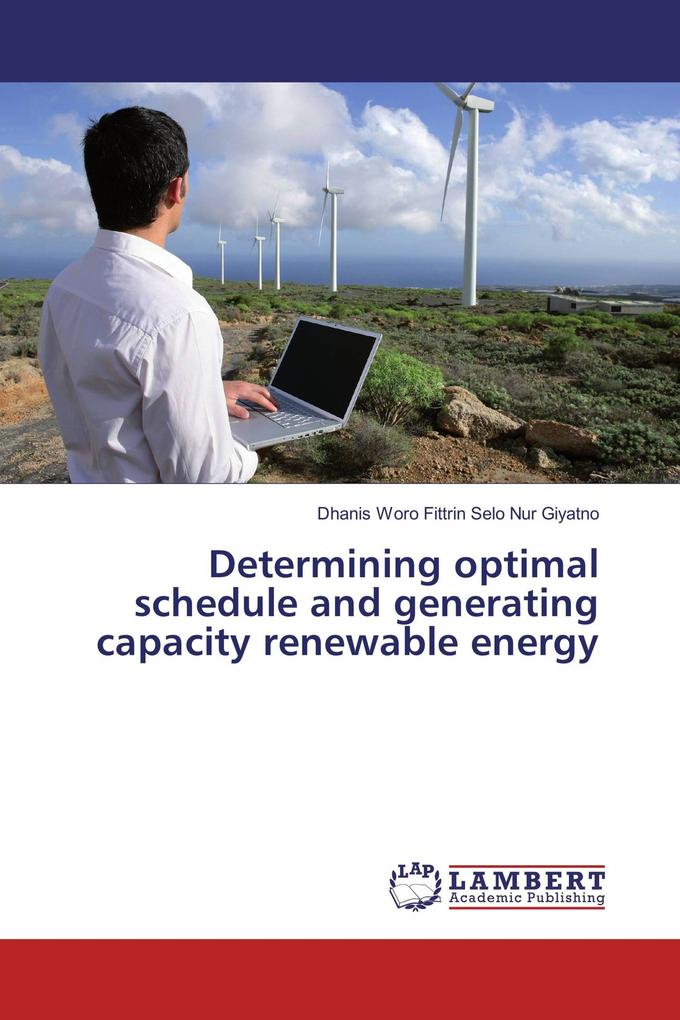 Determining optimal schedule and generating capacity renewable energy