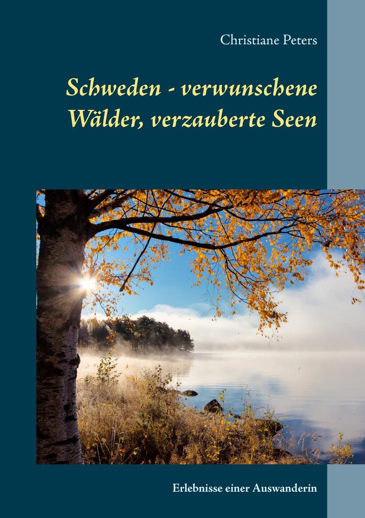 Schweden - verwunschene Wälder verzauberte Seen