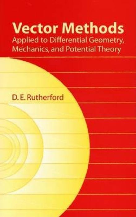 Vector Methods Applied to Differential Geometry Mechanics and Potential Theory