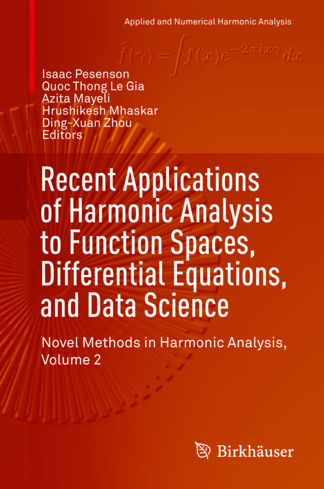 Recent Applications of Harmonic Analysis to Function Spaces Differential Equations and Data Science