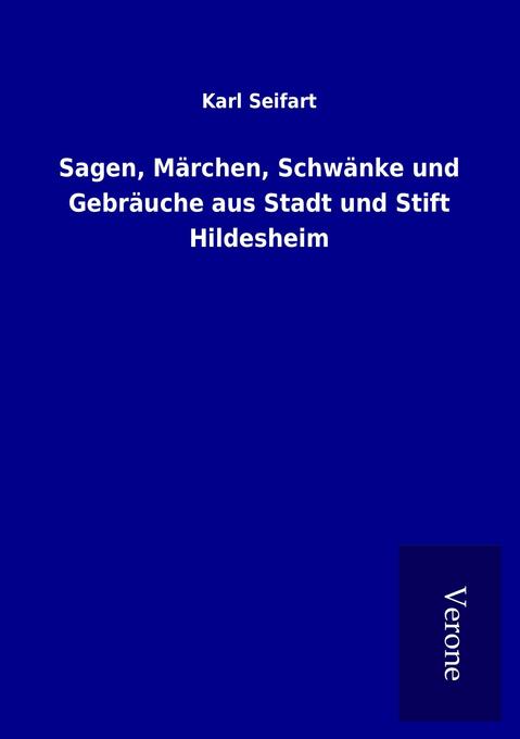 Sagen Märchen Schwänke und Gebräuche aus Stadt und Stift Hildesheim