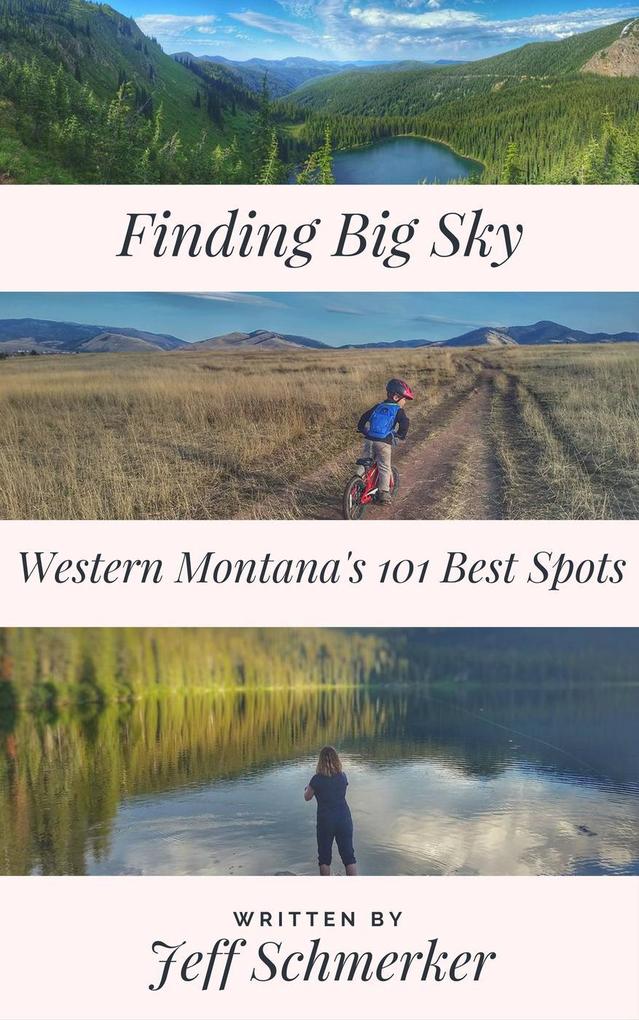 Finding Big Sky: 101 Great Spots in Western Montana