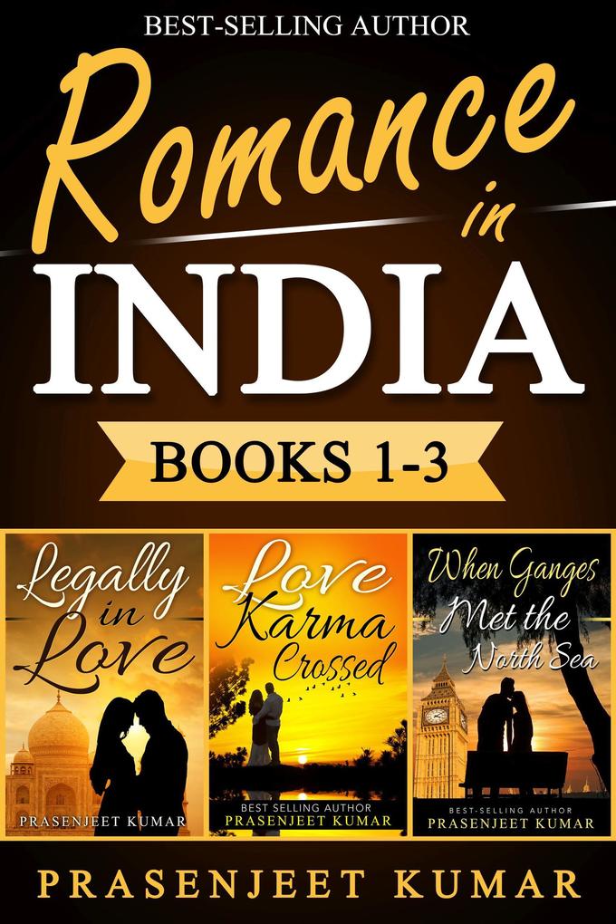 Romance in India Books 1-3: Legally in Love Love Karma Crossed When Ganges Met the North Sea (Romance in India Boxsets #1)