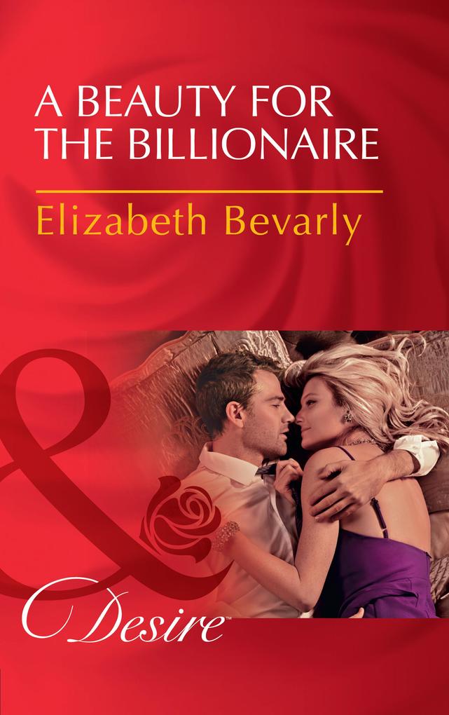 A Beauty For The Billionaire (Mills & Boon Desire) (Accidental Heirs Book 4)