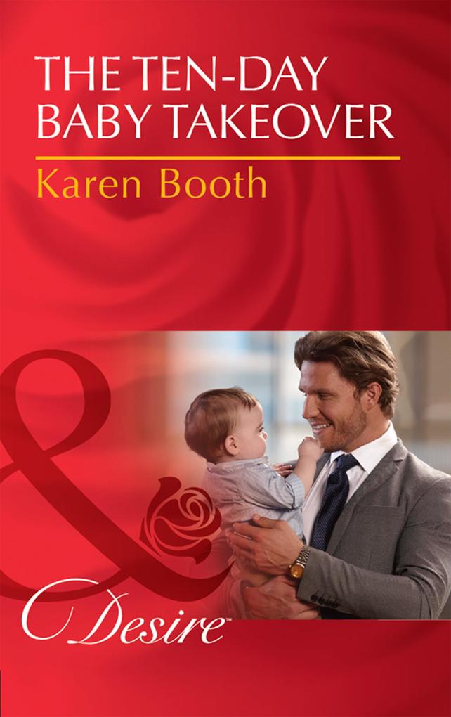 The Ten-Day Baby Takeover (Mills & Boon Desire) (Billionaires and Babies Book 82)
