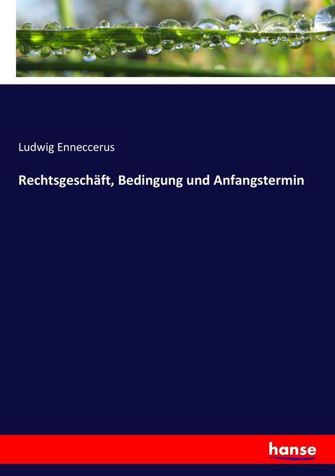 Rechtsgeschäft Bedingung und Anfangstermin