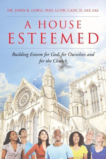 A House Esteemed: Building Esteem for God for Ourselves and for the Church