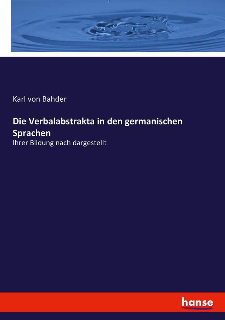 Die Verbalabstrakta in den germanischen Sprachen - Karl von Bahder