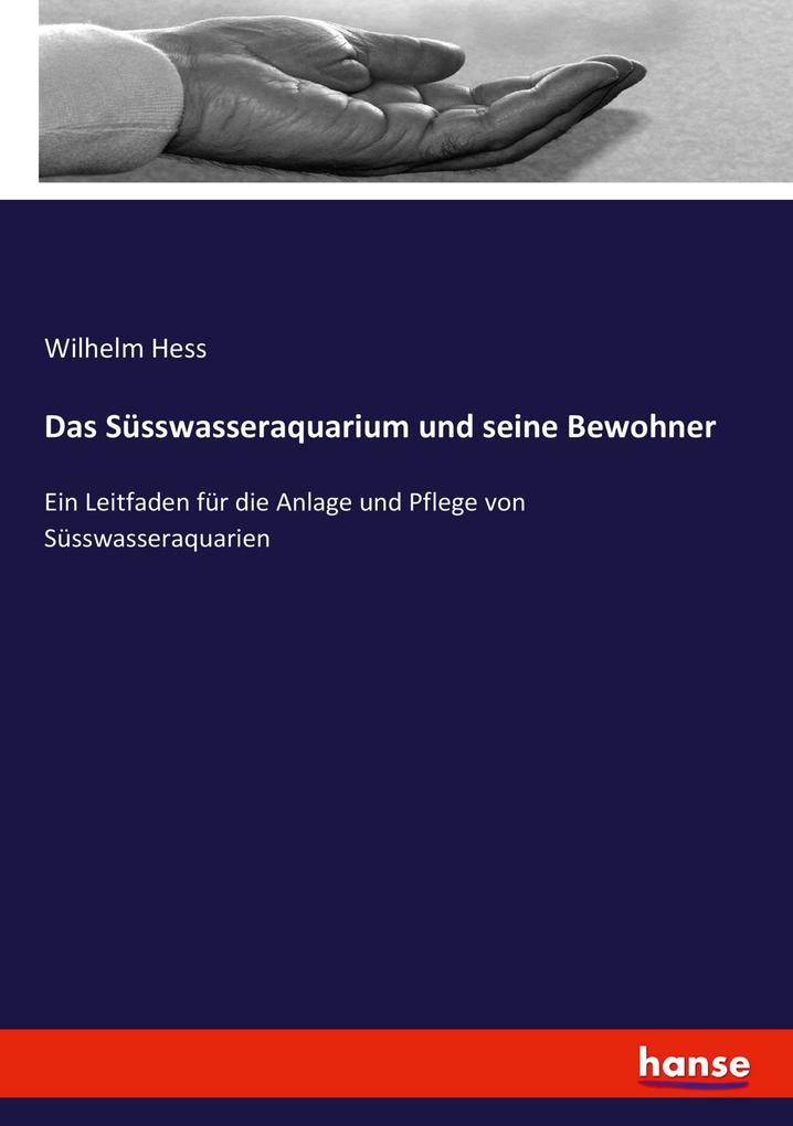 Das Süsswasseraquarium und seine Bewohner